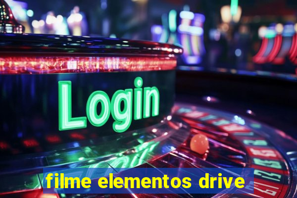 filme elementos drive